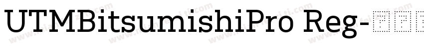 UTMBitsumishiPro Reg字体转换